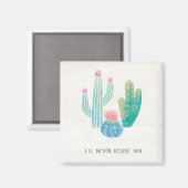 Bohemische Kaktus | Ich werde dich nie wüten Magnet (Vorderseite/Rückseite)
