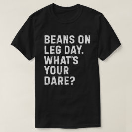 Bohnen am Leg Day T-Shirt