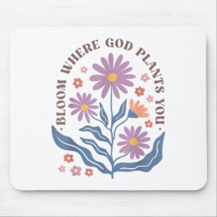 Boho-Blumenblüte, wo Gott dich pflanzt, süße Motiv Mousepad