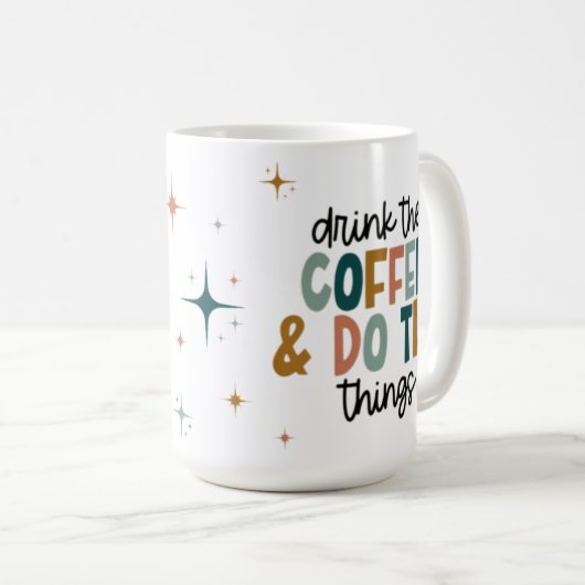 Boho "Drink the Coffee & Do the Things" Tasse (VorderseiteRechts)