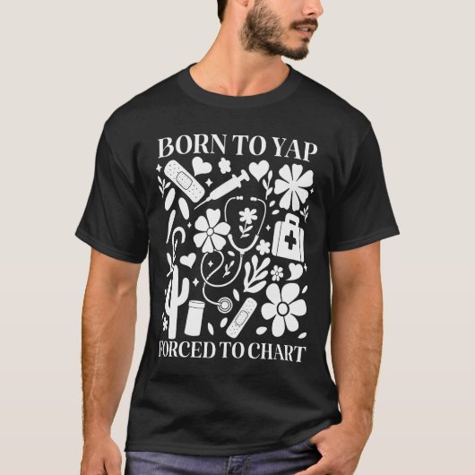 Boho Floral Born To Yap Forced To Chart Registered T-Shirt (Vorderseite)