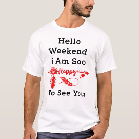 "Boho Hello Weekend Happy To See You Te T-Shirt (Vorderseite)