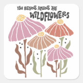 Boho Wildblume Du gehörst zu den Wildblumen Quadratischer Aufkleber (Vorderseite)