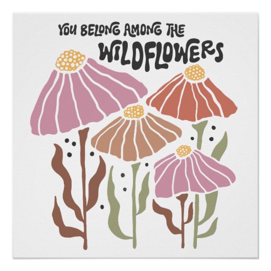 Boho Wildflower You Belong Among The Wildflowers Poster (Vorderseite)