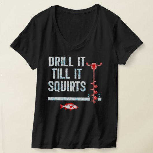 Bohren Sie es, bis es dringt. T-Shirt (Ablage )