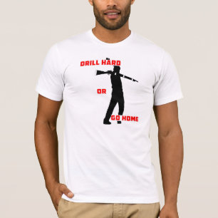 Bohren Sie stark oder gehen Sie Zuhause T-Shirt