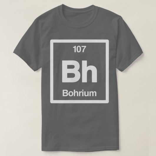 Bohrium - Bh - Periodic Table of Elements - Scienc T-Shirt (Design vorne)