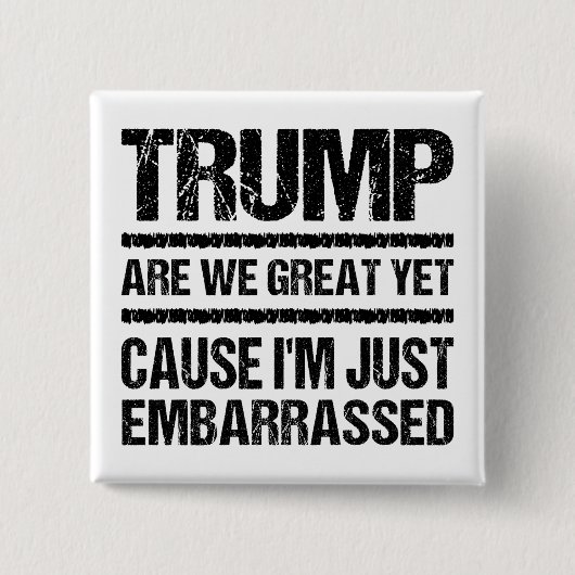 Bold Anti‑Trump Statement - Are We Great Yet? Button (Vorderseite)