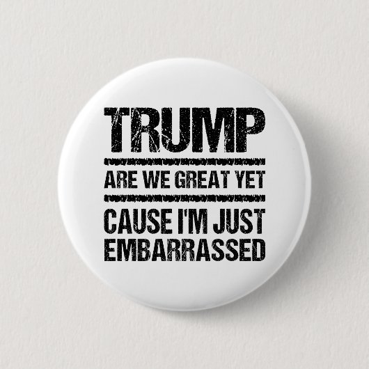 Bold Anti‑Trump Statement - Are We Great Yet? Button (Vorderseite)