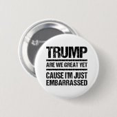 Bold Anti‑Trump Statement - Are We Great Yet? Button (Vorne & Hinten)