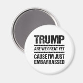 Bold Anti‑Trump Statement - Are We Great Yet? Magnet (Vorderseite/Rückseite)