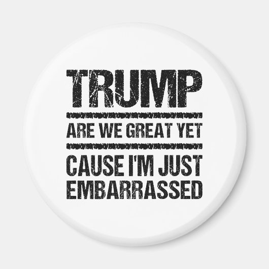 Bold Anti‑Trump Statement - Are We Great Yet? Magnet (Vorne)