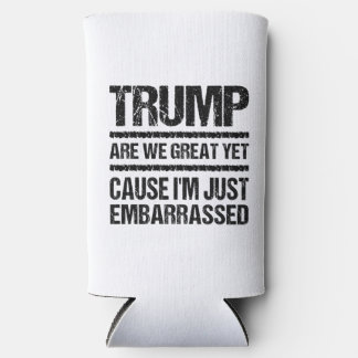 Bold Anti‑Trump Statement - Are We Great Yet? Selters Dosenkühler