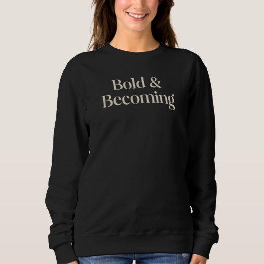 Bold & Becoming Minimal Empowerment Quote Design Sweatshirt (Vorderseite)