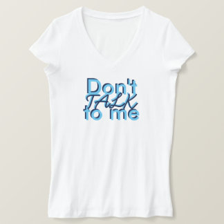 Bold Black Blue Dont sprechen Sie mit mir T-Shirt