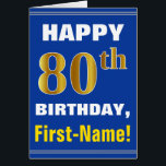 Bold, Blue, Faux Gold 80th Birthday w/ Name Card<br><div class="desc">This simple birthday-themed greeting card design features a warm birthday wish like "HAPPY 80th BIRTHDAY, First-Name!" on the front, in bold text on a blue colored background. The birthday number has a faux/imitation gold-like coloring appearance. The name on the front can be personalized. The inside features a birthday message that...</div>