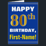 Bold, Blue, Faux Gold 80th Birthday w/ Name Card<br><div class="desc">This simple birthday-themed greeting card design features a warm birthday wish like "HAPPY 80th BIRTHDAY, First-Name!" on the front, in bold text on a blue colored background. The birthday number has a faux/imitation gold-like coloring appearance. The name on the front can be personalized. The inside features a birthday message that...</div>
