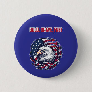 Bold Brave Free American Patriot Liberty Spirit Button