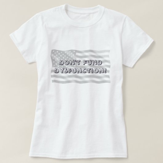 Bold Civic Stand Against Dysfunction Message T-Shirt (Design vorne)