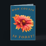 Bold Floral 50th Birthday Card for Cousin Karte<br><div class="desc">A beautiful orange and yellow Gaillardia blanket flower makes a great image for this colourful 50th birthday card for Cousin.  All text can easily be customised.</div>