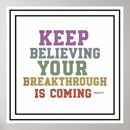 Bold Keep Believing Your Breakthrough Is Coming Poster (Vorne)
