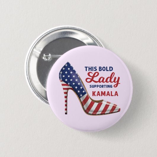 Bold Lady Supporting Kamala Harris Patriotic Heels Button (Vorne & Hinten)