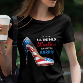 Bold Ladys Supporting Harris Patriotic Heel T-Shirt