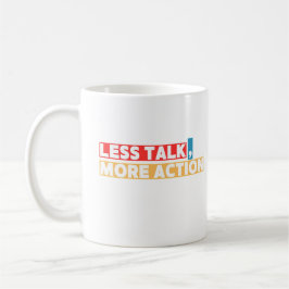 Bold Motivational Quote – Less Talk, More Action Kaffeetasse