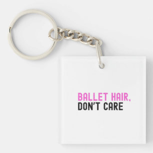 Bold Pink and Black Text "BALLET HAIR, DON'T CARE" Schlüsselanhänger