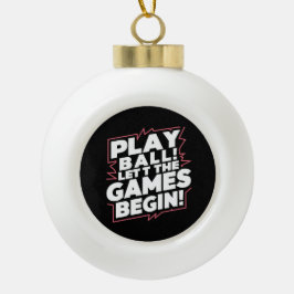Bold Play Ball Sports Quote Art Keramik Kugel-Ornament