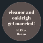 Bold Typography Warm Brown Modern Wedding Custom Runder Aufkleber<br><div class="desc">This personalized wedding sticker in brown features bold modern typography with a warm,  minimalist layout. Customize the names,  date,  and location to match your celebration details. A versatile option for wedding favors,  envelopes,  welcome bags,  and day-of decor. Designed to coordinate seamlessly with modern and neutral wedding styles.</div>