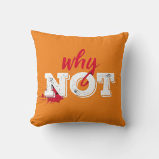 Bold "Why Not" Inspirational Typografy Art Kissen