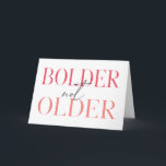 Bolder not Ältere Funny Fifty Birthday Card Karte<br><div class="desc">Seien wir ehrlich,  wenn du kühn und nicht älter wirst!! Perfekte Karte für das Gal,  das einen Meilenstein Geburtstag wie fünfzig oder mehr erreicht. Wunderbarer typografischer Stil in Rosa und Grau. Fügen Sie Ihre persönliche Nachricht hinzu,  um eine einzigartige Karte für Familie oder Freunde zu machen.</div>