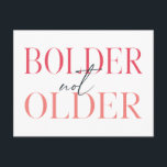 Bolder not Ältere Funny Fifty Birthday Card Postkarte<br><div class="desc">Seien wir ehrlich,  wenn du kühn und nicht älter wirst!! Perfekte Karte für das Gal,  das einen Meilenstein Geburtstag wie fünfzig oder mehr erreicht. Wunderbarer typografischer Stil in Rosa und Grau. Fügen Sie Ihre persönliche Nachricht hinzu,  um eine einzigartige Karte für Familie oder Freunde zu machen.</div>