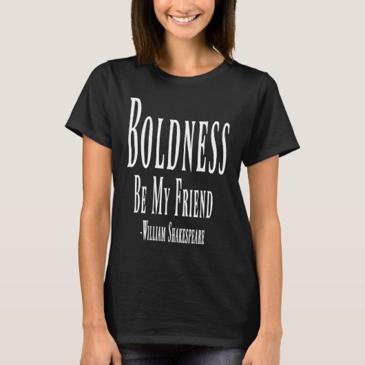 Boldness Be My Friend William Shakespeare Quote T-Shirt (Vorderseite)