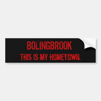 BOLINGBROOK, dieses ist meine Heimatstadt Autoaufkleber