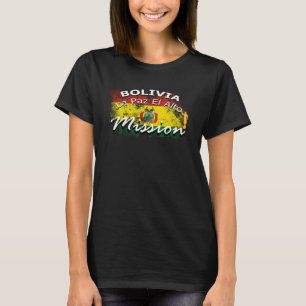 Bolivia La Paz El Alto Mormon LDS Mission Missiona T-Shirt