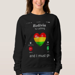 Bolivien ruft und ich muss die Flagge Boliviens ge Sweatshirt