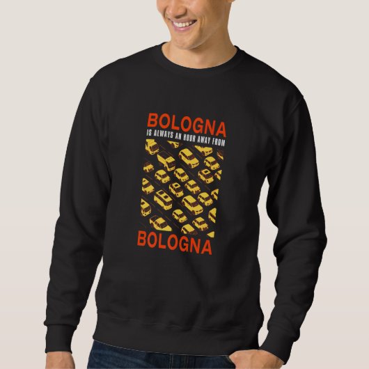Bologna ist eine Stunde von Bologna entfernt. Sweatshirt (Vorderseite)