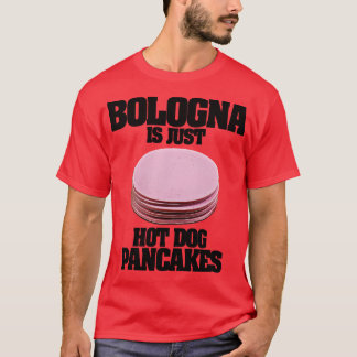 Bologna ist nur Hot Dog Pancakes T-Shirt