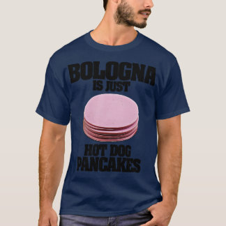 Bologna ist nur Hot Dog Pancakes T-Shirt