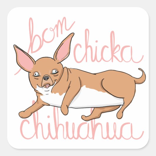 Bom Chicka Chihuahua-lustiger Quadratischer Aufkleber (Vorderseite)