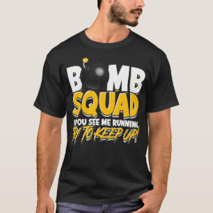 Bomb Squad, wenn Sie mich laufen sehen versuchen,  T-Shirt