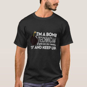 Bomb-Techniker lustig, wenn Sie mich laufen sehen T-Shirt