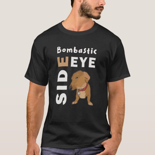 Bombastic Side Eye Criminal Offensive Side Eye Dog T-Shirt (Vorderseite)