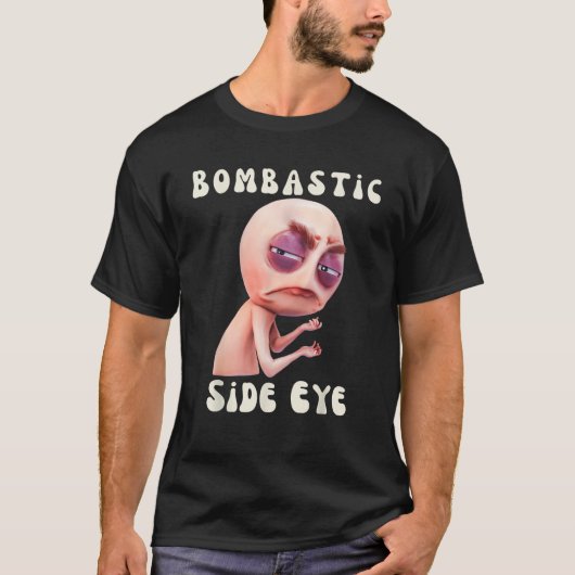 Bombastic Side Eye Funny Meme T-Shirt (Vorderseite)