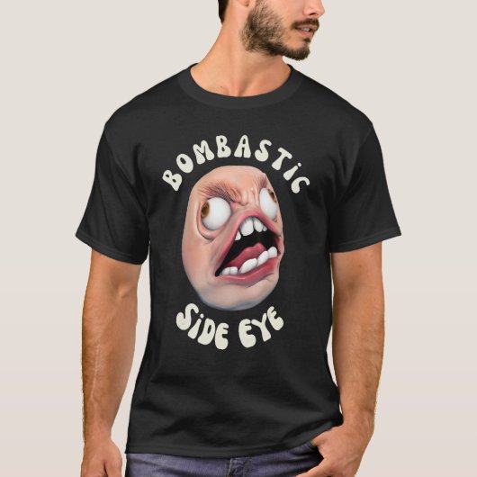 Bombastic Side Eye Funny Meme T-Shirt (Vorderseite)