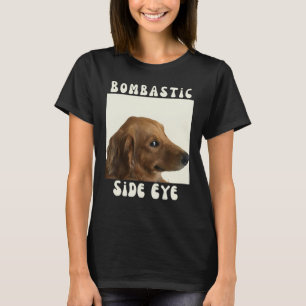 Bombastische Seitenauge Funny Dog Meme Sarkastisch T-Shirt