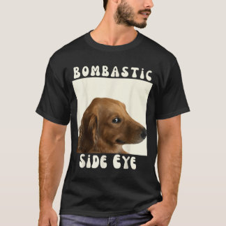 Bombastisches Seitenblick-Lustiges-Hund-Meme-Sarka T-Shirt
