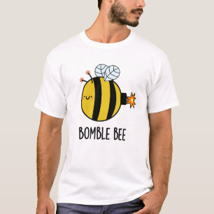 Bomble Bee Funny Bumblebee Bomb Pun T-Shirt